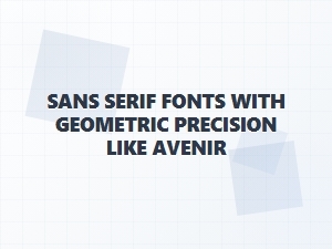 Geometric Sans Alternatives to Avenir